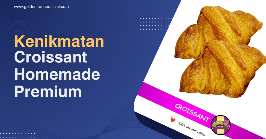 Kenikmatan Croissant Homemade Premium