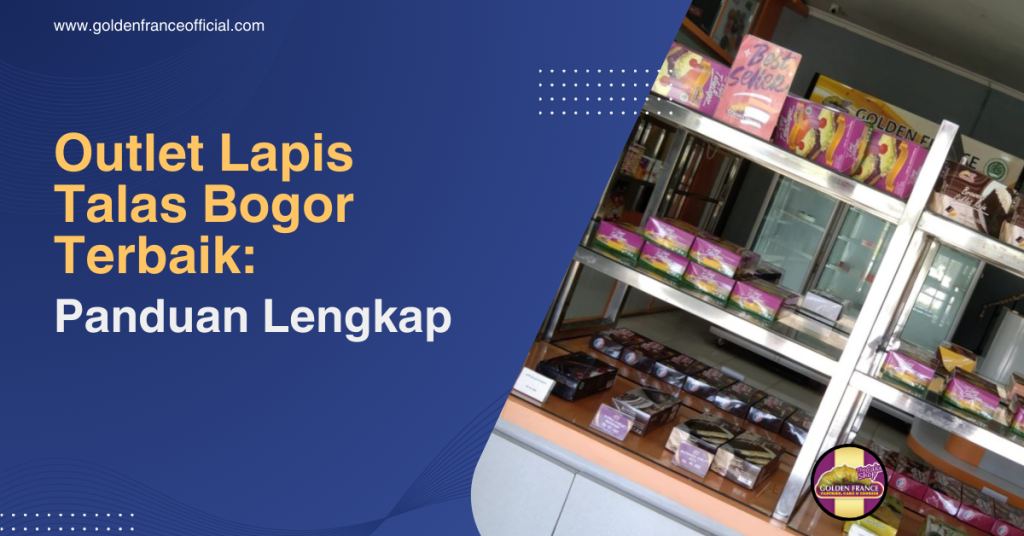 Outlet Lapis Talas Bogor Terbaik Panduan Lengkap