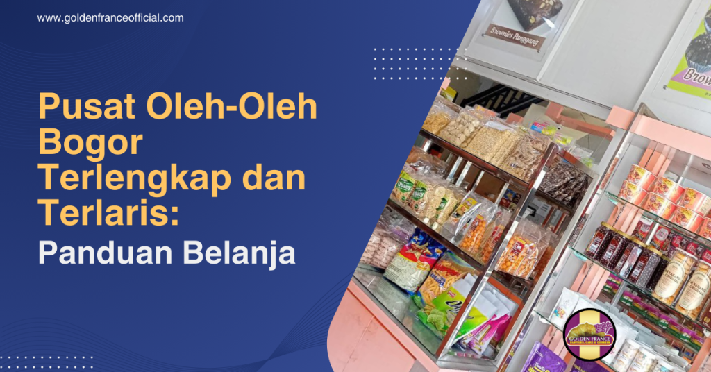 Pusat Oleh-Oleh Bogor Terlengkap dan Terlaris Panduan Belanja